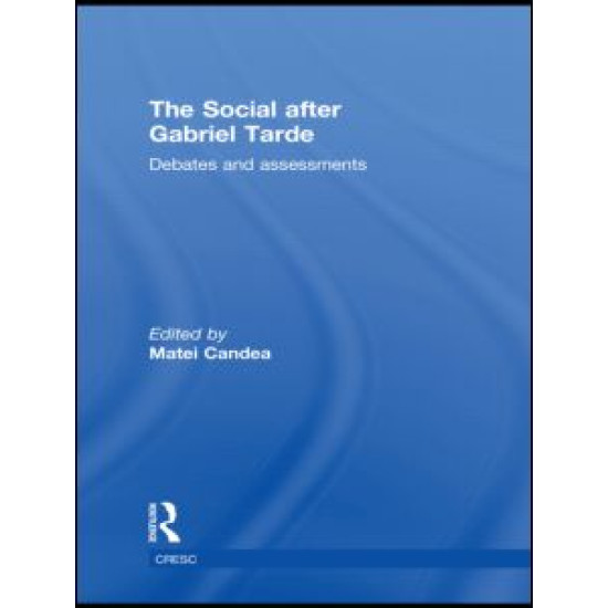 The Social after Gabriel Tarde The Social after Gabriel Tarde