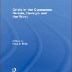 Crisis in the Caucasus: Russia, Georgia and the West