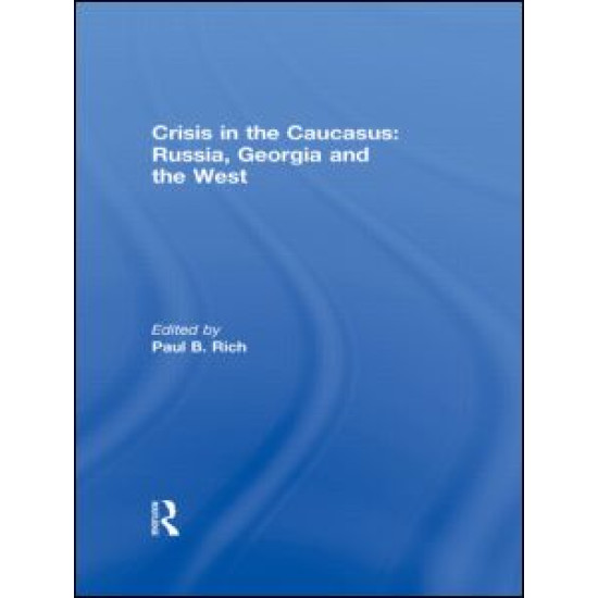 Crisis in the Caucasus: Russia, Georgia and the West Crisis in the Caucasus: Russia, Georgia and the West