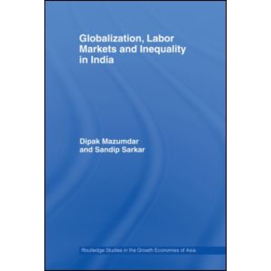 Globalization, Labour Markets and Inequality in India Globalization, Labour Markets and Inequality in India