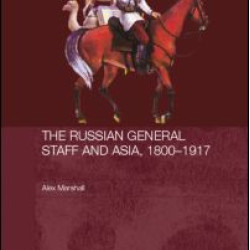 The Russian General Staff and Asia, 1860-1917
