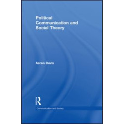 Political Communication and Social Theory Political Communication and Social Theory