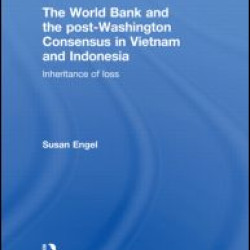 The World Bank and the post-Washington Consensus in Vietnam and Indonesia The World Bank and the post-Washington Consensus in Vietnam and Indonesia