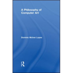 A Philosophy of Computer Art A Philosophy of Computer Art