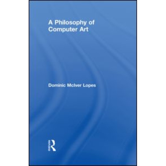 A Philosophy of Computer Art A Philosophy of Computer Art