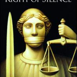 The Rise and Fall of the Right of Silence The Rise and Fall of the Right of Silence