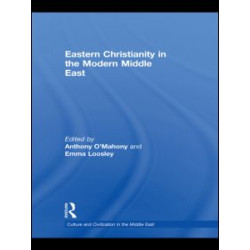 Eastern Christianity in the Modern Middle East Eastern Christianity in the Modern Middle East
