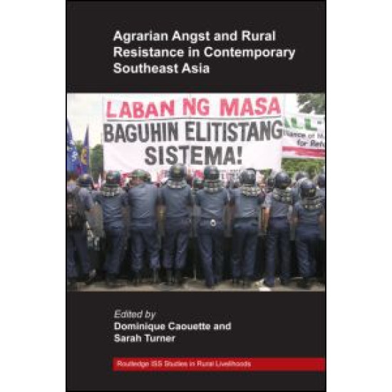 Agrarian Angst and Rural Resistance in Contemporary Southeast Asia