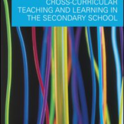 Cross-Curricular Teaching and Learning in the Secondary School Cross-Curricular Teaching and Learning in the Secondary School