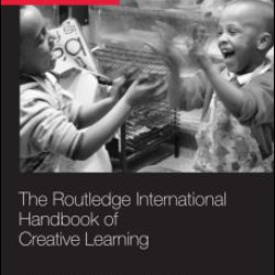 The Routledge International Handbook of Creative Learning