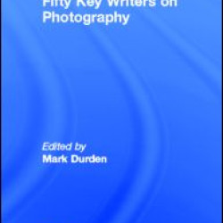 Fifty Key Writers on Photography Fifty Key Writers on Photography