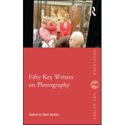 Fifty Key Writers on Photography Fifty Key Writers on Photography