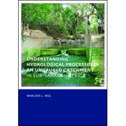 Understanding Hydrological Processes in an Ungauged Catchment in sub-Saharan Africa Understanding Hydrological Processes in an Ungauged Catchment in sub-Saharan Africa