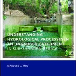 Understanding Hydrological Processes in an Ungauged Catchment in sub-Saharan Africa Understanding Hydrological Processes in an Ungauged Catchment in sub-Saharan Africa