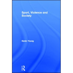Sport, Violence and Society Sport, Violence and Society