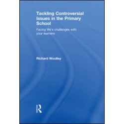 Tackling Controversial Issues in the Primary School Tackling Controversial Issues in the Primary School