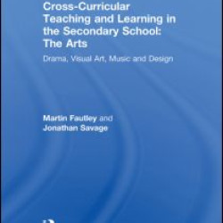 Cross-Curricular Teaching and Learning in the Secondary School... The Arts