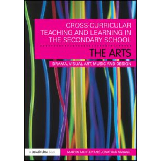 Cross-Curricular Teaching and Learning in the Secondary School... The Arts