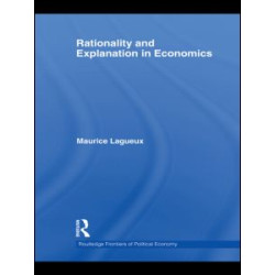 Rationality and Explanation in Economics Rationality and Explanation in Economics