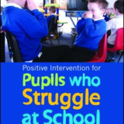 Positive Intervention for Pupils who Struggle at School Positive Intervention for Pupils who Struggle at School