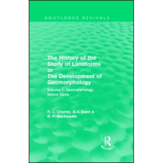 The History of the Study of Landforms: Volume 1 - Geomorphology Before Davis (Routledge Revivals) The History of the Study of Landforms: Volume 1 - Geomorphology Before Davis (Routledge Revivals)