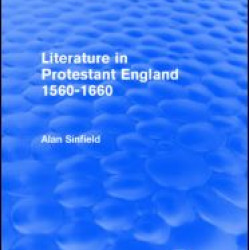 Literature in Protestant England, 1560-1660 (Routledge Revivals) Literature in Protestant England, 1560-1660 (Routledge Revivals)