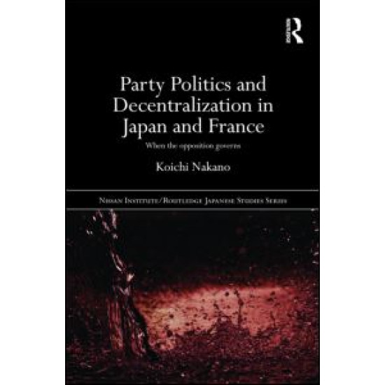 Party Politics and Decentralization in Japan and France Party Politics and Decentralization in Japan and France