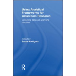 Using Analytical Frameworks for Classroom Research Using Analytical Frameworks for Classroom Research
