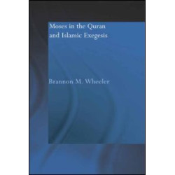 Moses in the Qur'an and Islamic Exegesis