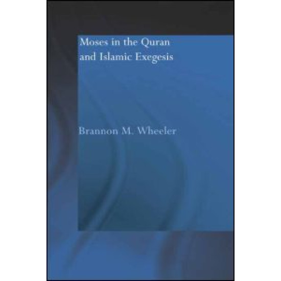 Moses in the Qur'an and Islamic Exegesis