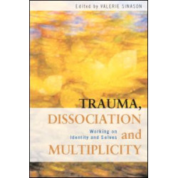 Trauma, Dissociation and Multiplicity Trauma, Dissociation and Multiplicity