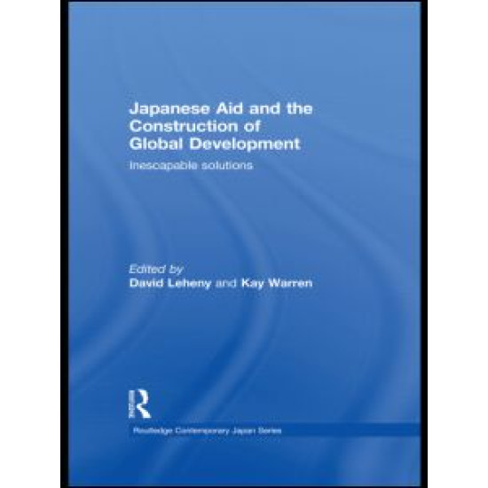 Japanese Aid and the Construction of Global Development Japanese Aid and the Construction of Global Development