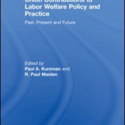 Union Contributions to Labor Welfare Policy and Practice Union Contributions to Labor Welfare Policy and Practice