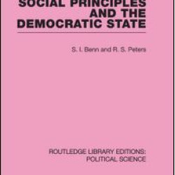 Social Principles and the Democratic State (Routledge Library Editions: Political Science Volume 4) Social Principles and the Democratic State (Routledge Library Editions: Political Science Volume 4)