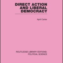 Direct Action and Liberal Democracy (Routledge Library Editions:Political Science Volume 6)