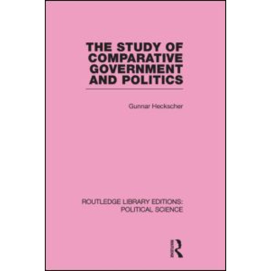 The Study of Comparative Government and Politics (Routledge Library Editions:Political Science Volume 10)