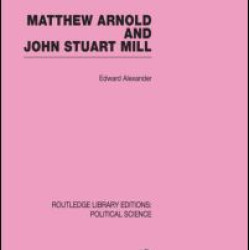 Matthew Arnold and John Stuart Mill (Routledge Library Editions: Political Science Volume 15)