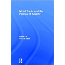 Moral Panic and the Politics of Anxiety Moral Panic and the Politics of Anxiety