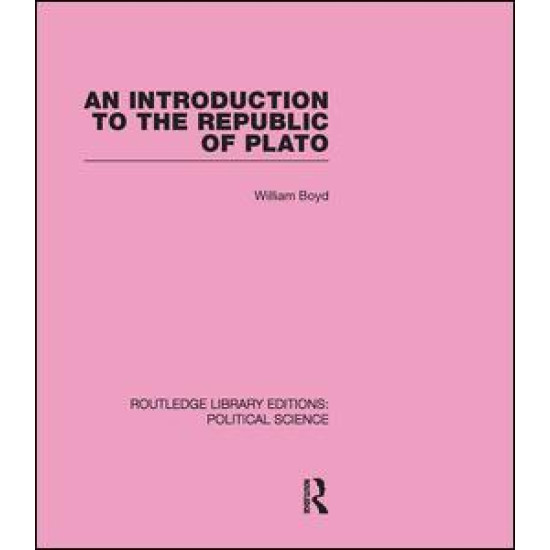 An Introduction to the Republic of Plato (Routledge Library Editions: Political Science Volume 21) An Introduction to the Republic of Plato (Routledge Library Editions: Political Science Volume 21)