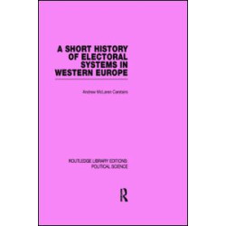 A Short History of Electoral Systems in Western Europe (Routledge Library Editions: Political Science Volume 22)