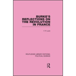 Burke's Reflections on the Revolution in France (Routledge Library Editions: Political Science Volume 28) Burke's Reflections on the Revolution in France (Routledge Library Editions: Political Science Volume 28)