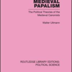 Medieval Papalism (Routledge Library Editions: Political Science Volume 36)