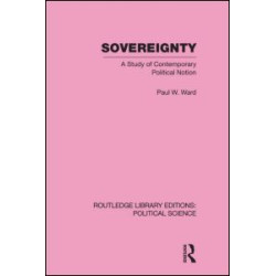 Sovereignty (Routledge Library Editions: Political Science Volume 37) Sovereignty (Routledge Library Editions: Political Science Volume 37)