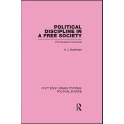 Political Discipline in a Free Society (Routledge Library Editions: Political Science Volume 40)