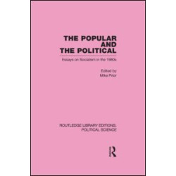 The Popular and the Political Routledge Library Editions: Political Science Volume 43 The Popular and the Political Routledge Library Editions: Political Science Volume 43