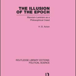 The Illusion of the Epoch Routledge Library Editions: Political Science Volume 47