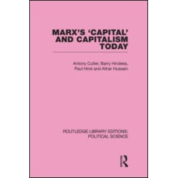 Marx's Capital and Capitalism Today Routledge Library Editions: Political Science Volume 52