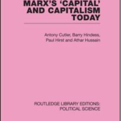 Marx's Capital and Capitalism Today Routledge Library Editions: Political Science Volume 52