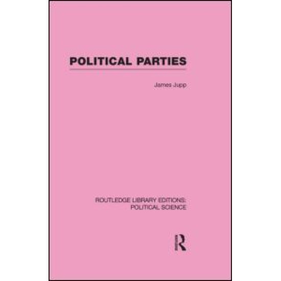 Political Parties Routledge Library Editions: Political Science Volume 54