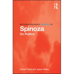 Routledge Philosophy GuideBook to Spinoza on Politics Routledge Philosophy GuideBook to Spinoza on Politics